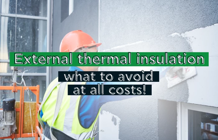 External thermal insulation: what to avoid at all costs!