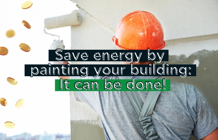 Save energy by painting your building: It can be done!