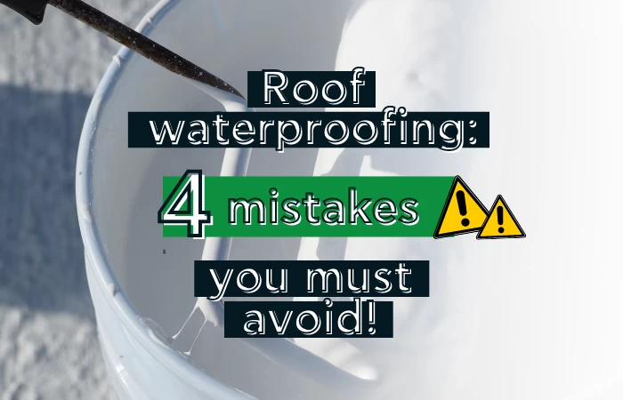 Roof waterproofing: 4 mistakes to avoid! 